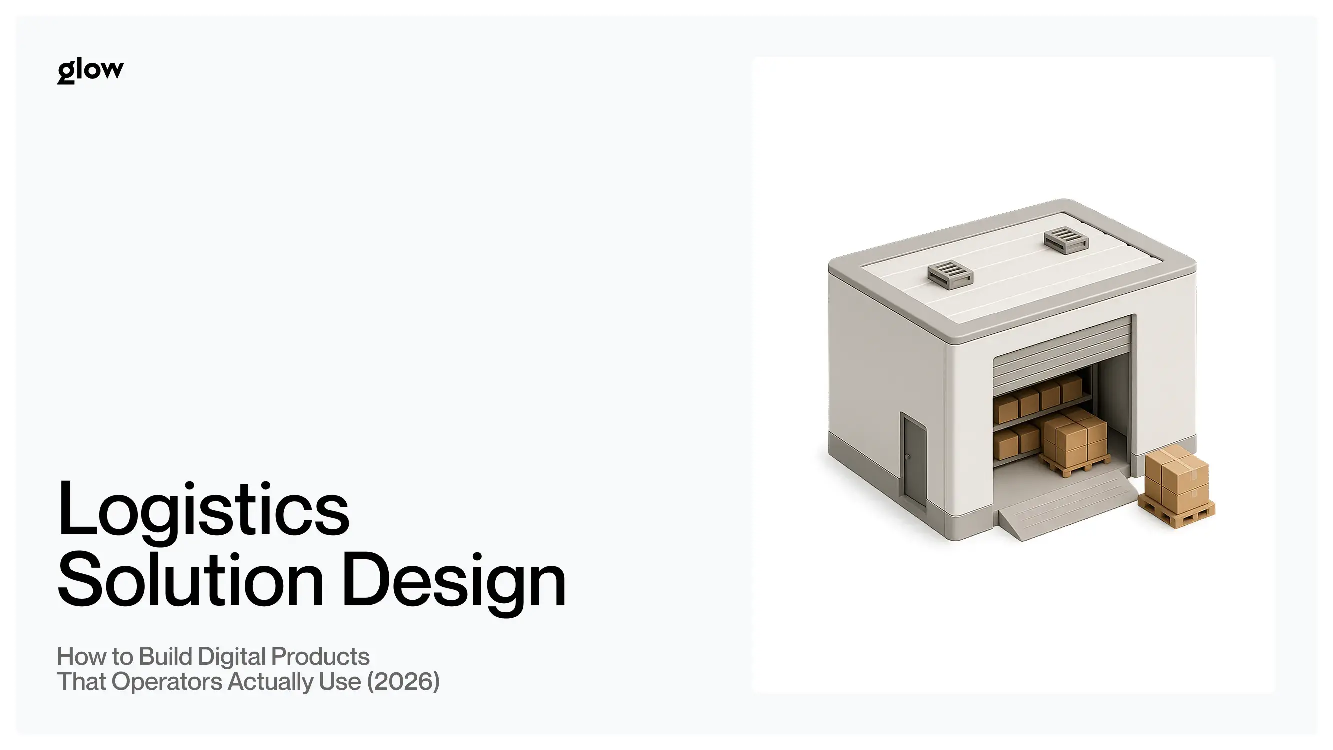 Logistics Solution Design: How to Build Digital Products That Operators Actually Use